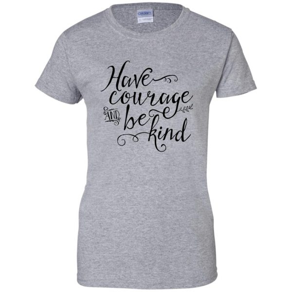 have courage and be kind womens t shirt - lady t shirt - sport grey