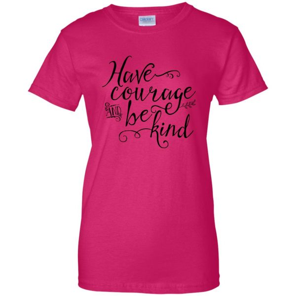 have courage and be kind womens t shirt - lady t shirt - pink heliconia