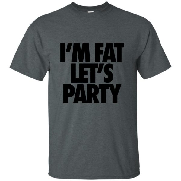 im fat lets party t shirt - dark heather