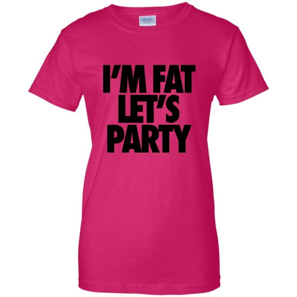 im fat lets party womens t shirt - lady t shirt - pink heliconia
