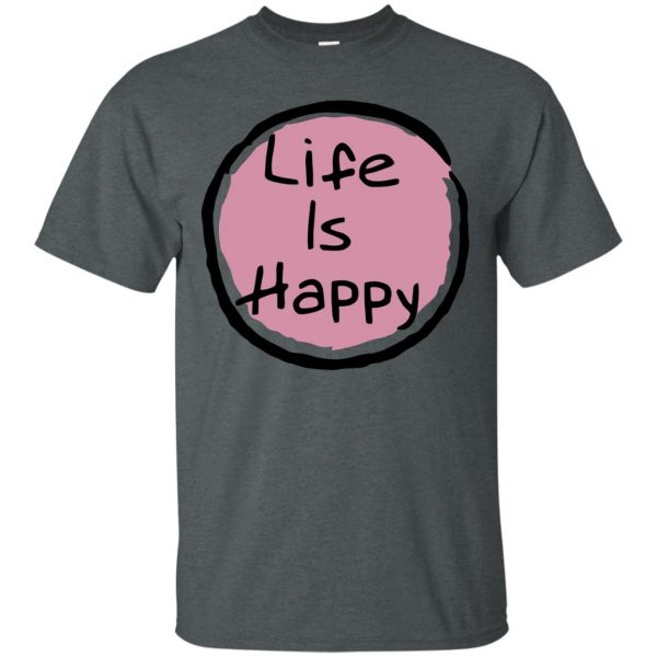 life is happy t shirt - dark heather