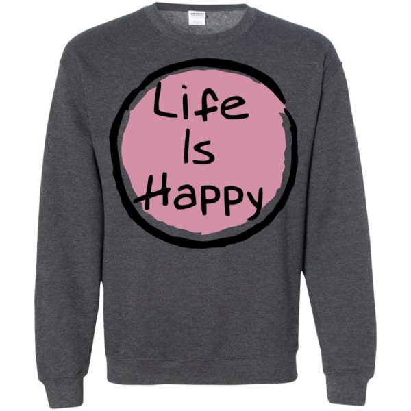 life is happy sweatshirt - dark heather