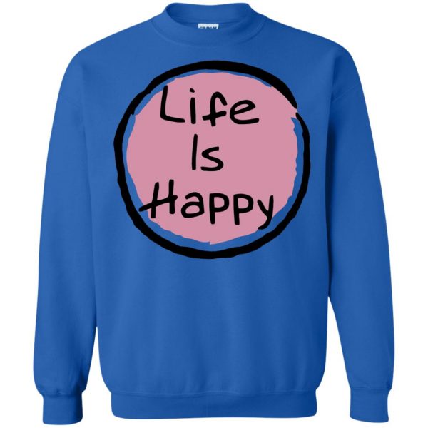 life is happy sweatshirt - royal blue