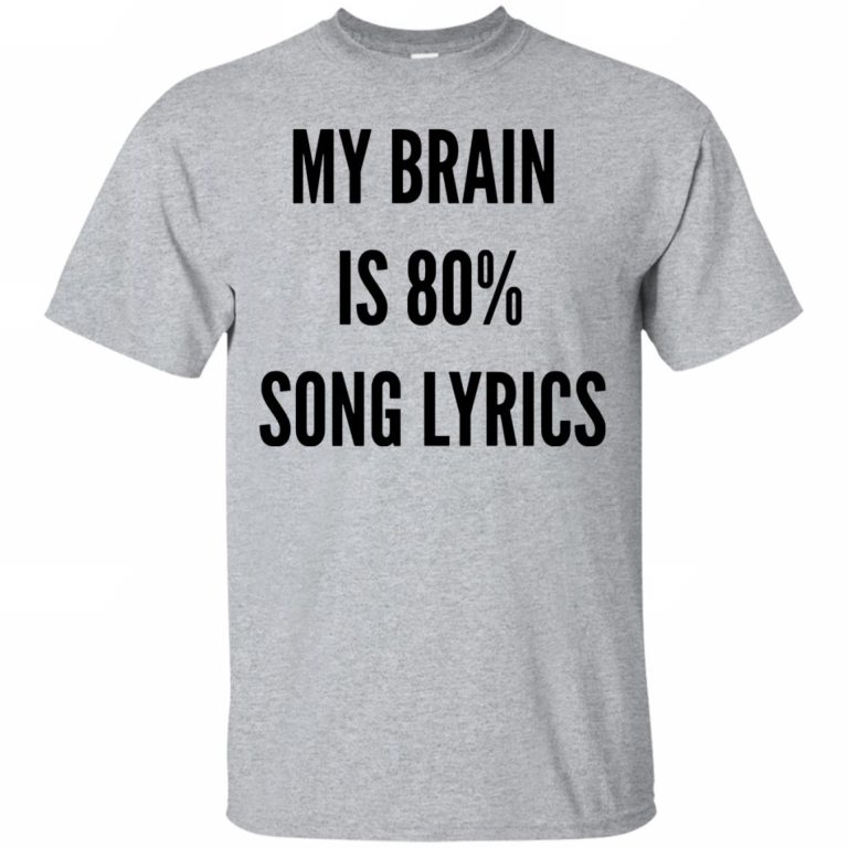 My Brain Is 80 Song Lyrics Shirt - 10% Off - FavorMerch