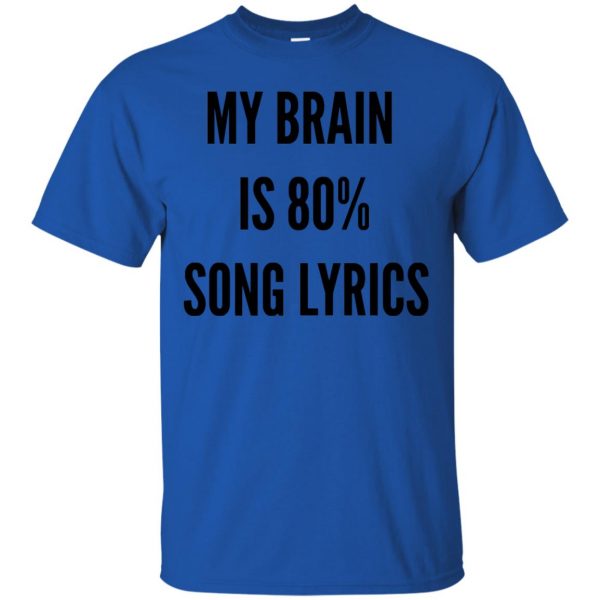 my brain is 80 song lyrics t shirt - royal blue
