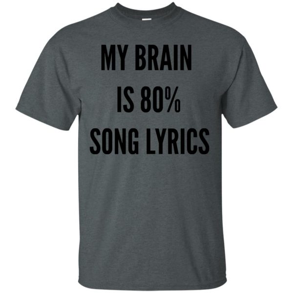 my brain is 80 song lyrics t shirt - dark heather