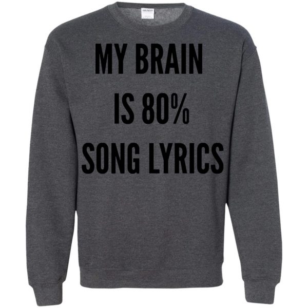 my brain is 80 song lyrics sweatshirt - dark heather
