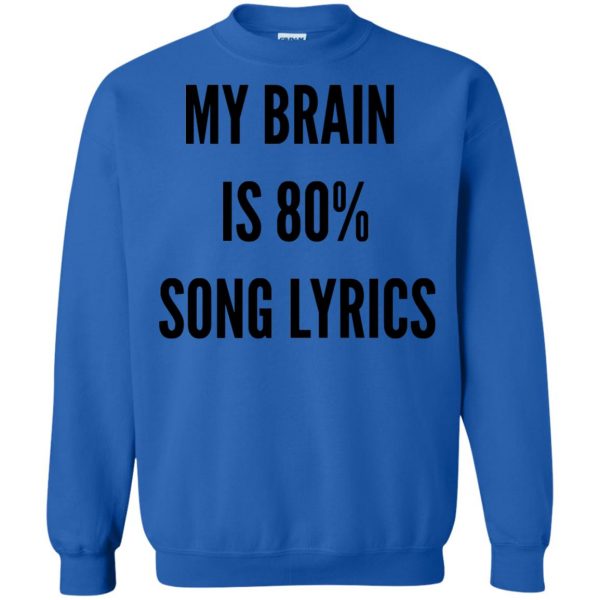 my brain is 80 song lyrics sweatshirt - royal blue