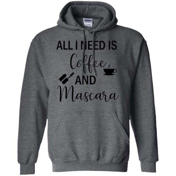 all i need is coffee and mascara hoodie - dark heather