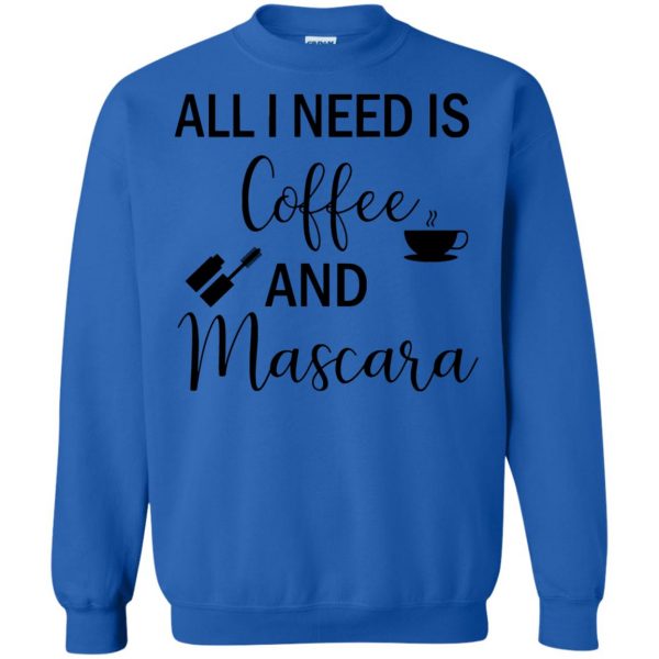 all i need is coffee and mascara sweatshirt - royal blue