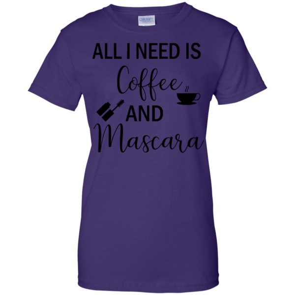 all i need is coffee and mascara womens t shirt - lady t shirt - purple