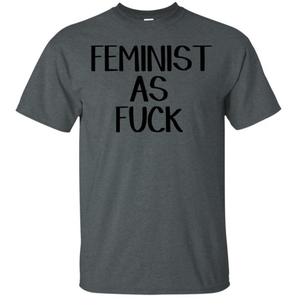 feminist as fuck t shirt - dark heather