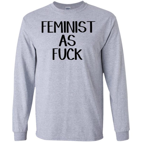 feminist as fuck long sleeve - sport grey