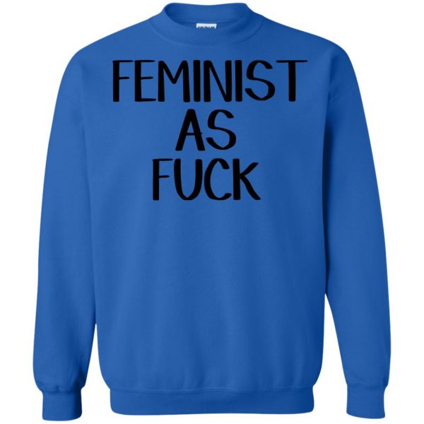 feminist as fuck sweatshirt - royal blue