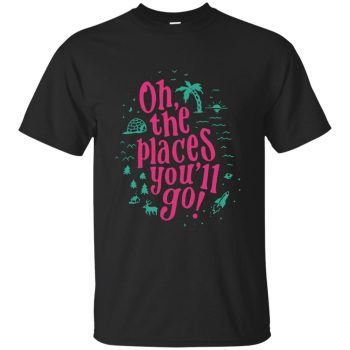 oh the places you ll go shirt - black