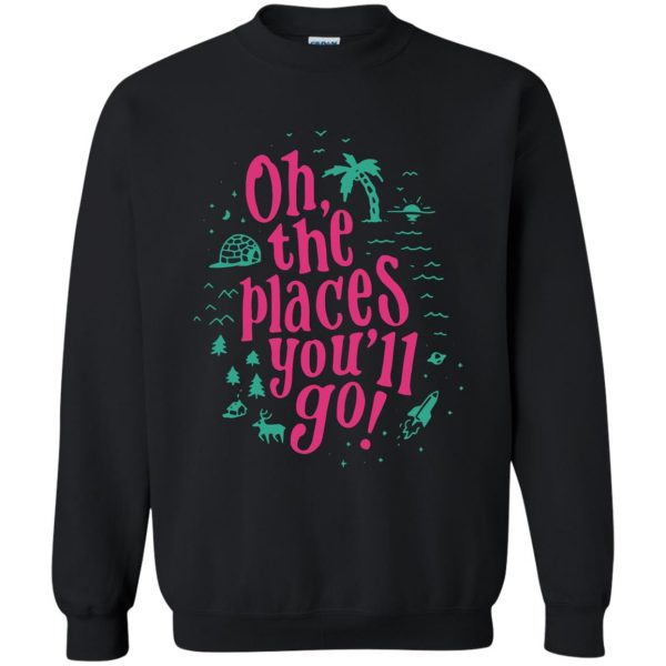 oh the places you ll go sweatshirt - black