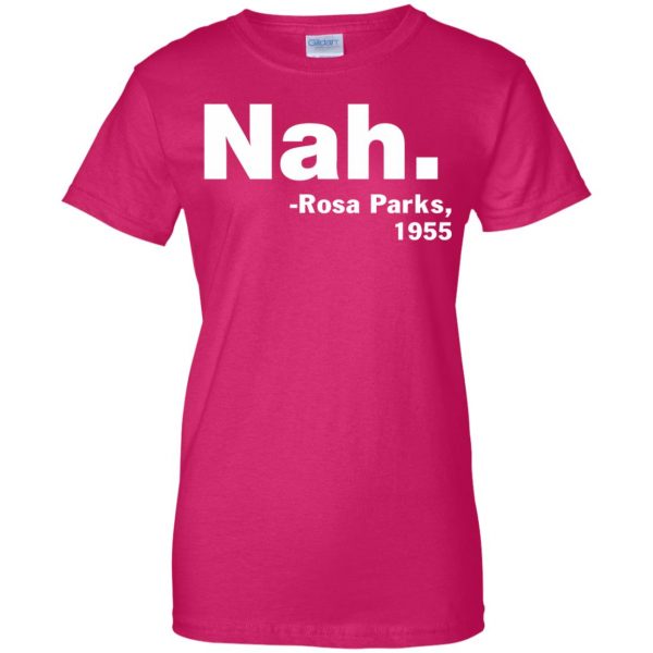 nah rosa parks womens t shirt - lady t shirt - pink heliconia