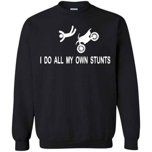 i do my own stunts sweatshirt - black