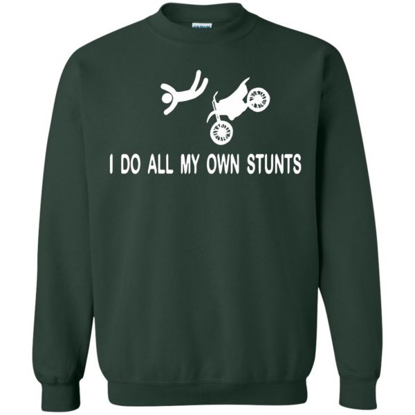 i do my own stunts sweatshirt - forest green