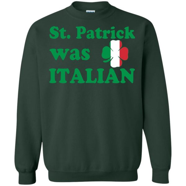 st patrick was italian sweatshirt - forest green