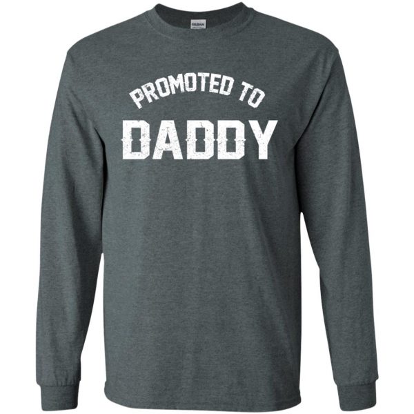 promoted to daddy long sleeve - dark heather