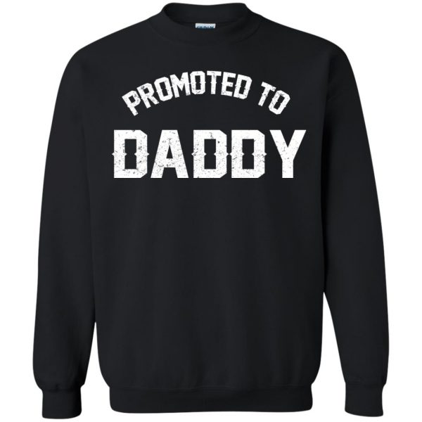 promoted to daddy sweatshirt - black