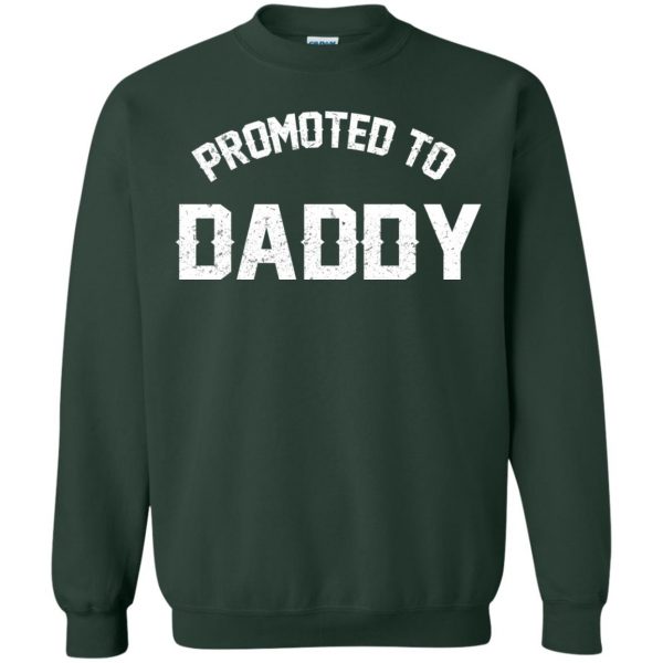 promoted to daddy sweatshirt - forest green