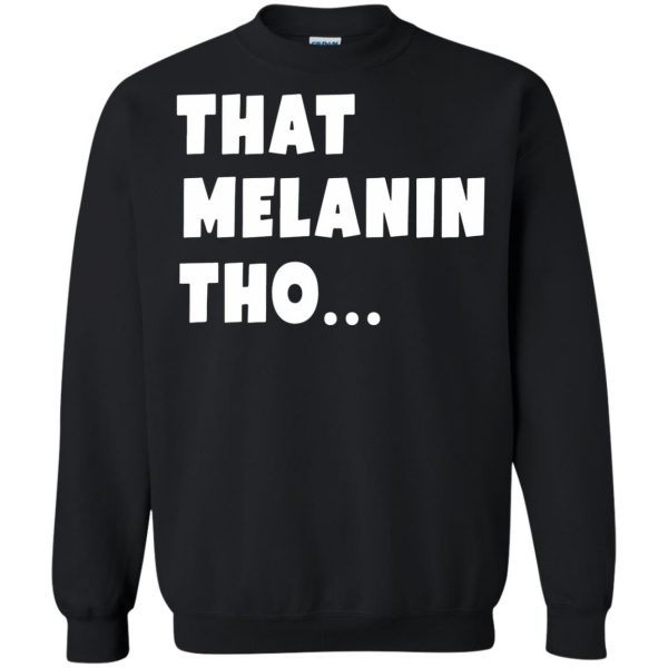 that melanin tho sweatshirt - black