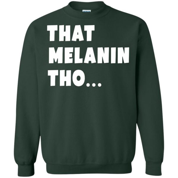 that melanin tho sweatshirt - forest green