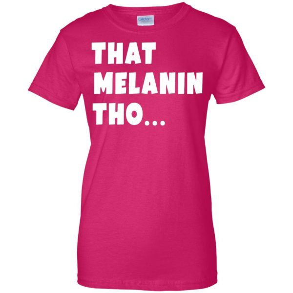 that melanin tho womens t shirt - lady t shirt - pink heliconia