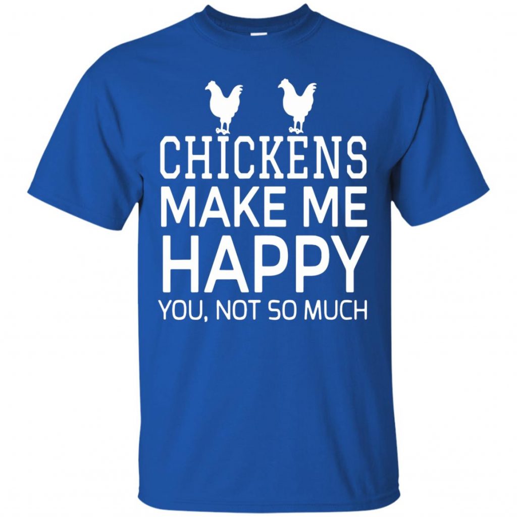 Chickens Make Me Happy Shirt - 10% Off - FavorMerch