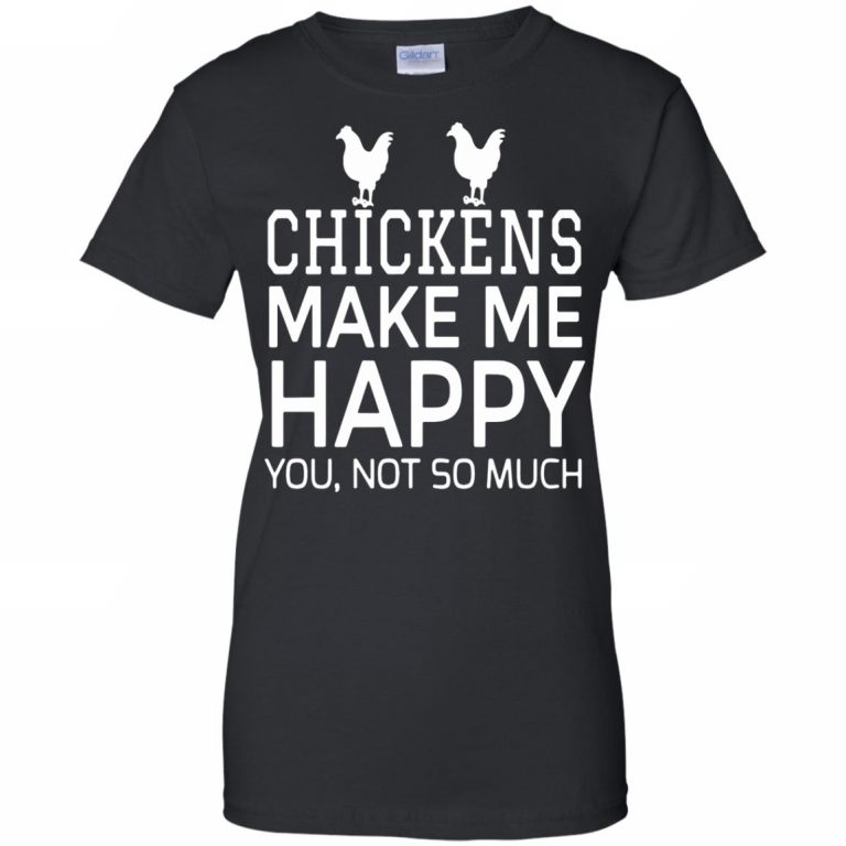 Chickens Make Me Happy Shirt - 10% Off - FavorMerch