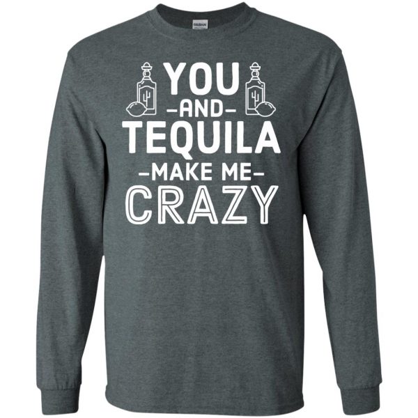 you and tequila long sleeve - dark heather