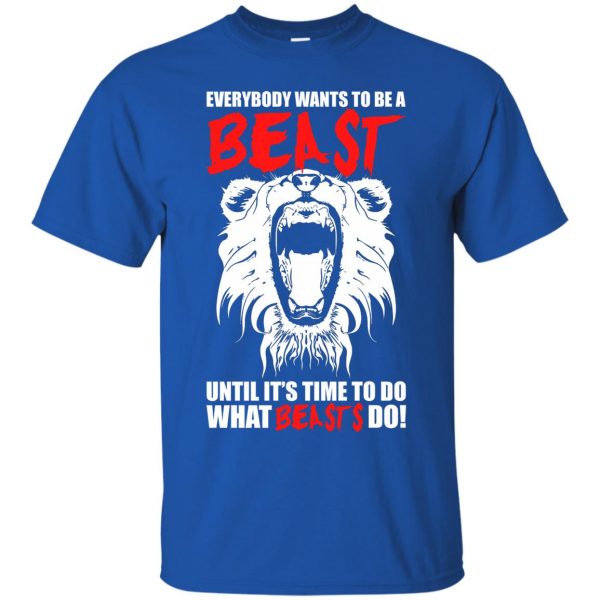 everybody wants to be a beast t shirt - royal blue