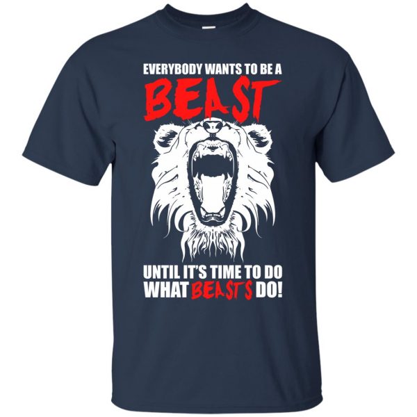 everybody wants to be a beast t shirt - navy blue