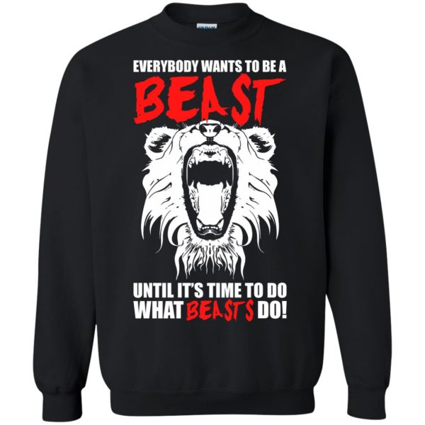 everybody wants to be a beast sweatshirt - black