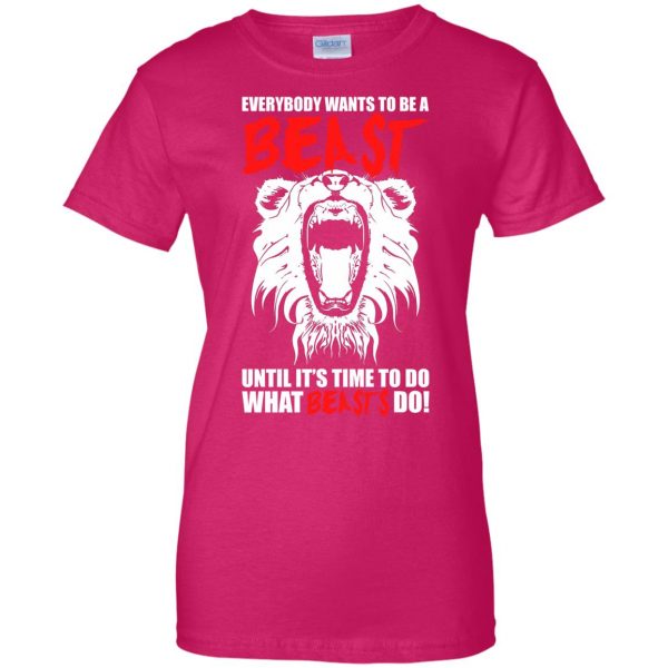everybody wants to be a beast womens t shirt - lady t shirt - pink heliconia