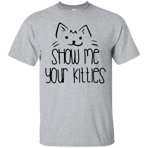 show me your kitties tshirt - sport grey