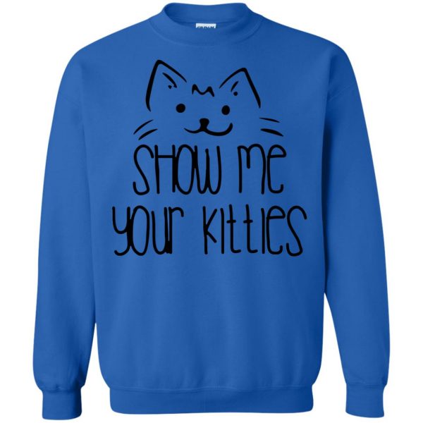 show me your kitties sweatshirt - royal blue