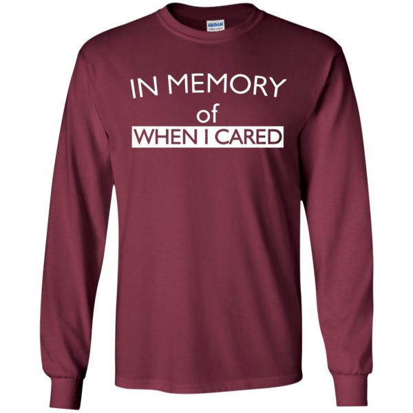 in memory of when i cared long sleeve - maroon