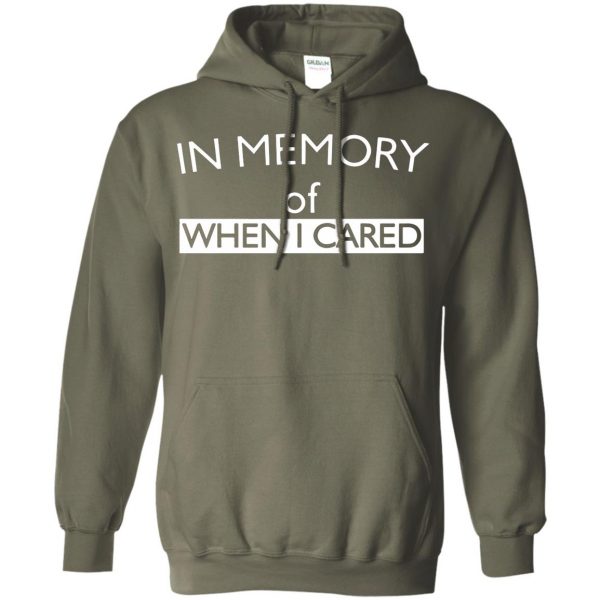 in memory of when i cared hoodie - military green