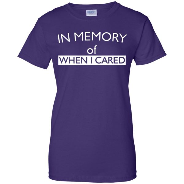 in memory of when i cared womens t shirt - lady t shirt - purple