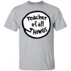 teacher of all things shirt - sport grey