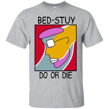 bed stuy do or die shirt - sport grey