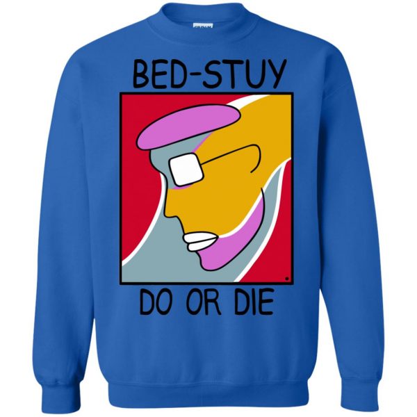 bed stuy do or die sweatshirt - royal blue