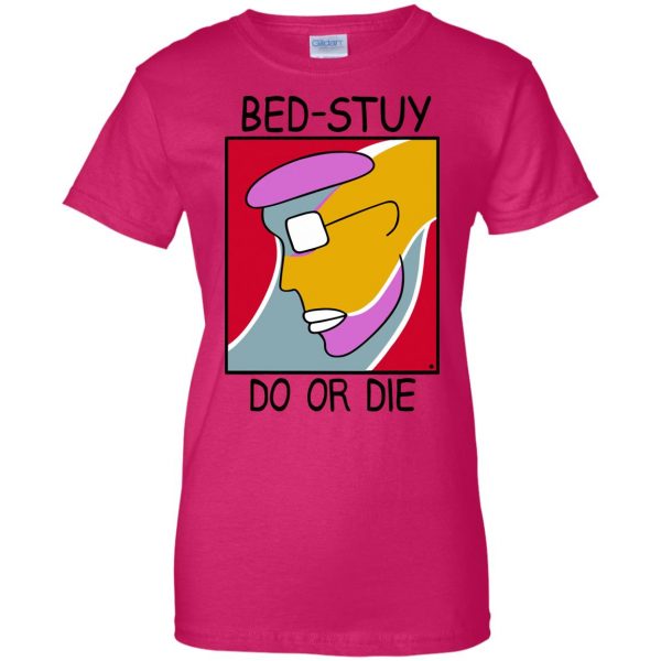 bed stuy do or die womens t shirt - lady t shirt - pink heliconia