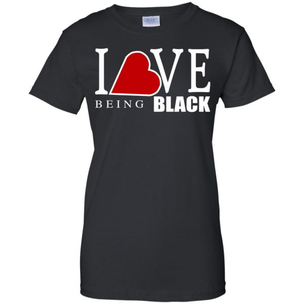 i love being black womens t shirt - lady t shirt - black