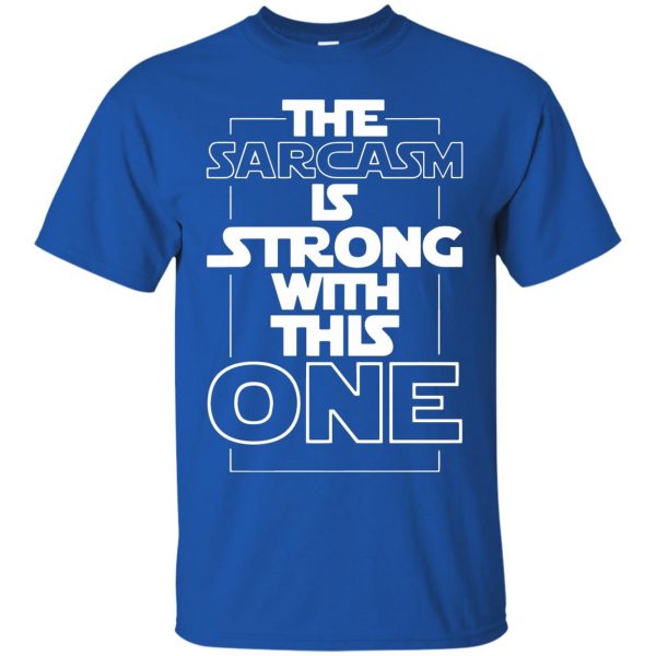 the sarcasm is strong with this one t shirt - royal blue