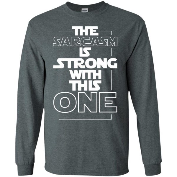 the sarcasm is strong with this one long sleeve - dark heather