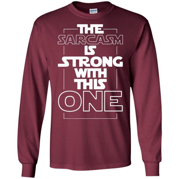 the sarcasm is strong with this one long sleeve - maroon
